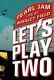 Pearl Jam: Let’s Play Two