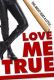 Love Me True