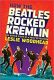 How the Beatles Rocked the Kremlin