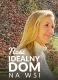 Nasz idealny dom na wsi