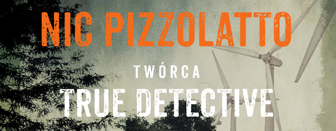     „Galveston”: przedpremierowy fragment powieści Pizzolatto