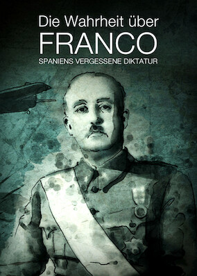     The Truth About Franco: Spain's Forgotten Dictatorship
