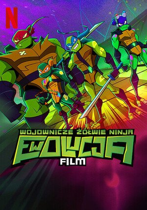     Wojownicze Żółwie Ninja: Ewolucja – film