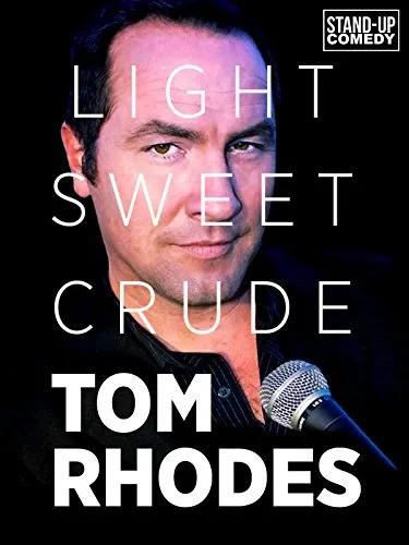     Tom Rhodes: Light, Sweet, Crude