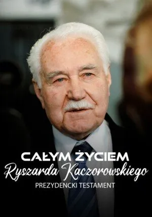     Całym życiem Ryszarda Kaczorowskiego prezydencki testament