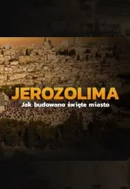     Jerozolima. Jak budowano święte miasto