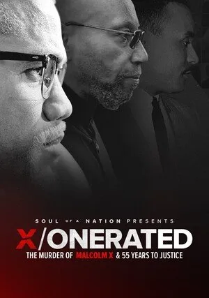     Soul of a Nation Presents: X / o n e r a t e d - The Murder of Malcolm X and 55 Years to Justice