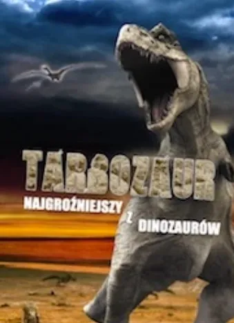     TARBOZAUR - najgroźniejszy z dinozaurów