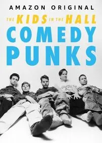     The Kids in the Hall: Comedy Punks