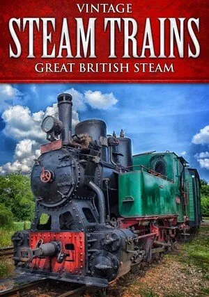     Vintage Steam Trains: Great British Steam