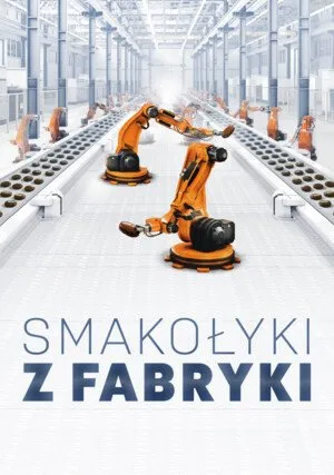     Smakołyki z fabryki