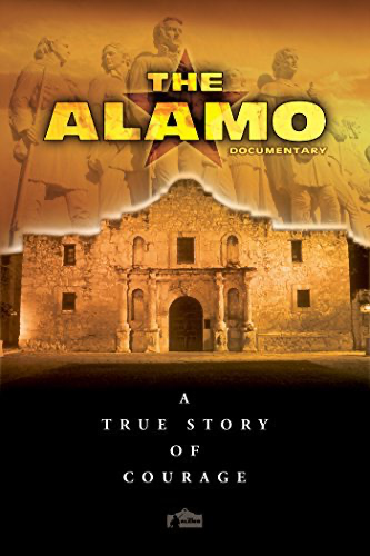     The Alamo Documentary: A True Story of Courage