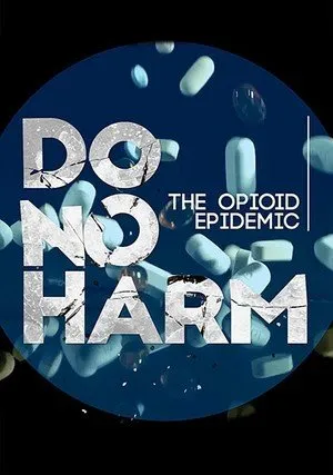     Do No Harm: The Opioid Epidemic