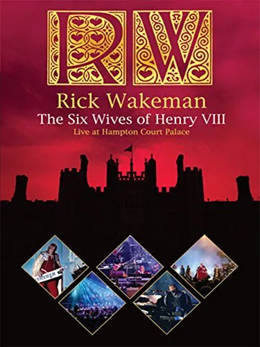     Rick Wakeman: The Six Wives of Henry VIII - Live at Hampton Court Palace 2009