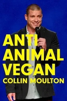     Collin Moulton: Anti Animal Vegan