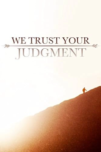     We Trust Your Judgment