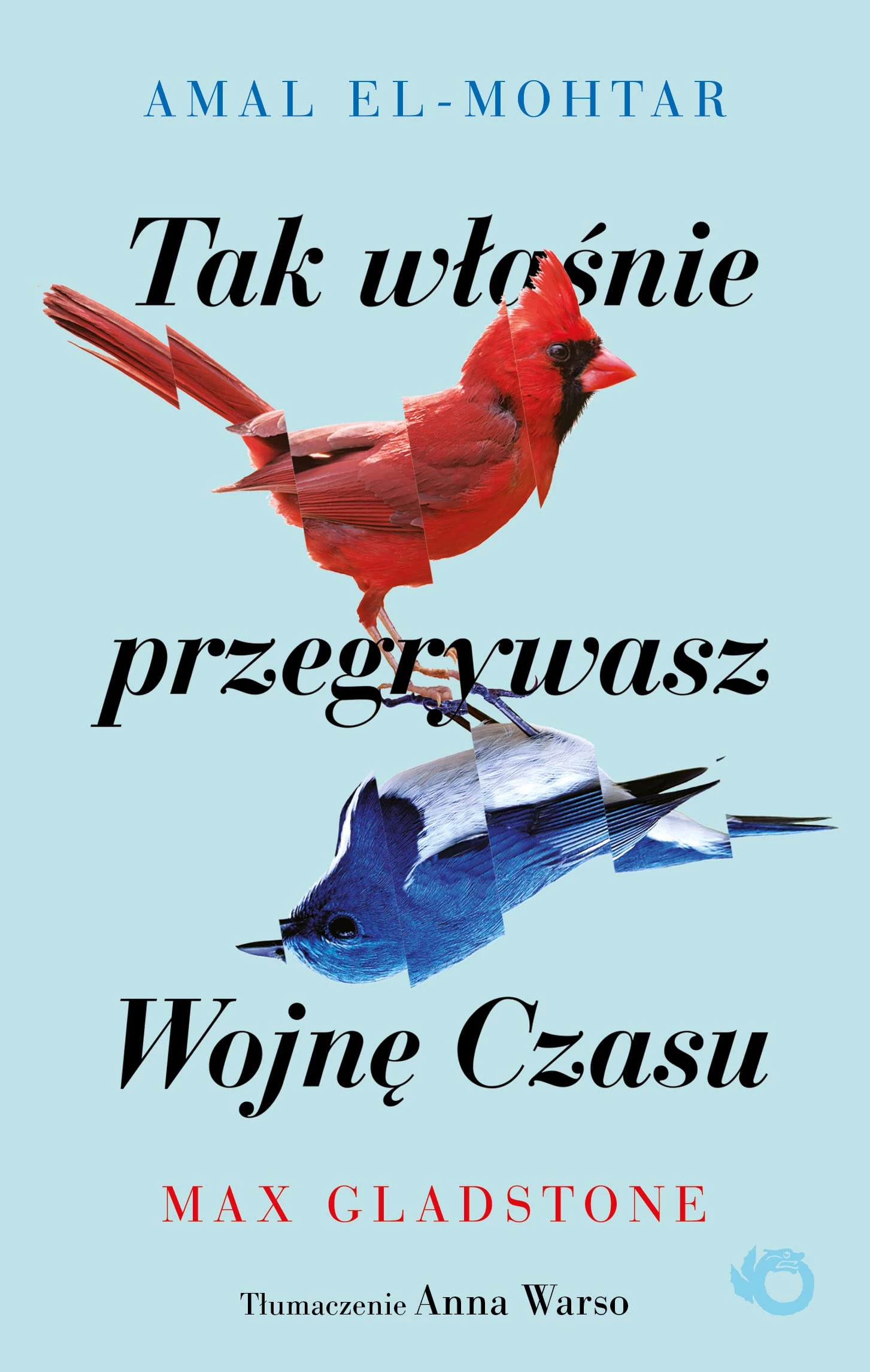 57. „Tak właśnie przegrywasz Wojnę Czasu” – Max Gladstone, Amal El-Mohtar