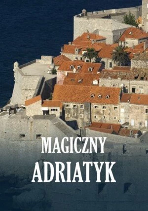     Magiczny Adriatyk