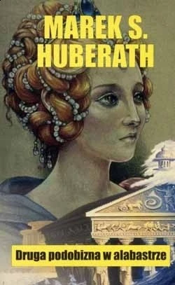 41. „Druga podobizna w alabastrze” – Marek S. Huberath