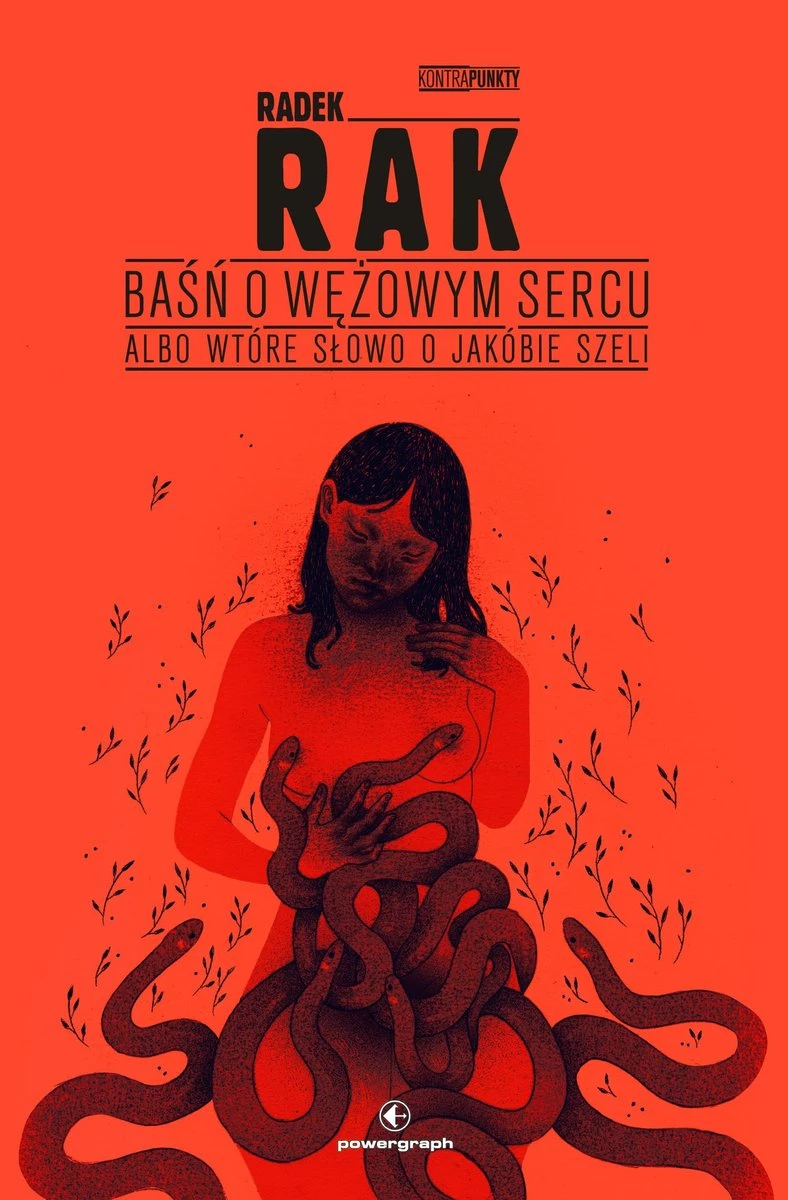 15. „Baśń o wężowym sercu albo Wtóre słowo o Jakóbie Szeli” – Radek Rak
