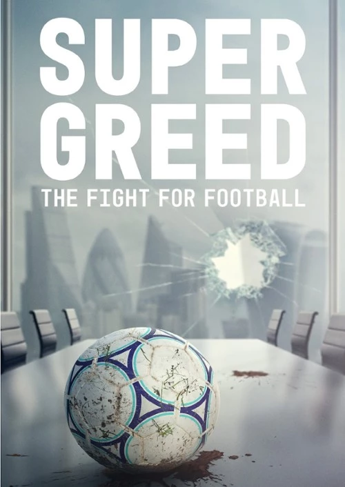     Super Greed: The Fight for Football