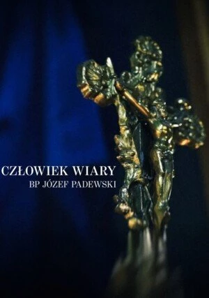     Człowiek wiary – bp Józef Padewski