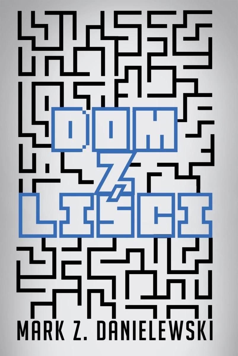 „Dom z liści” – Mark Z. Danielewski