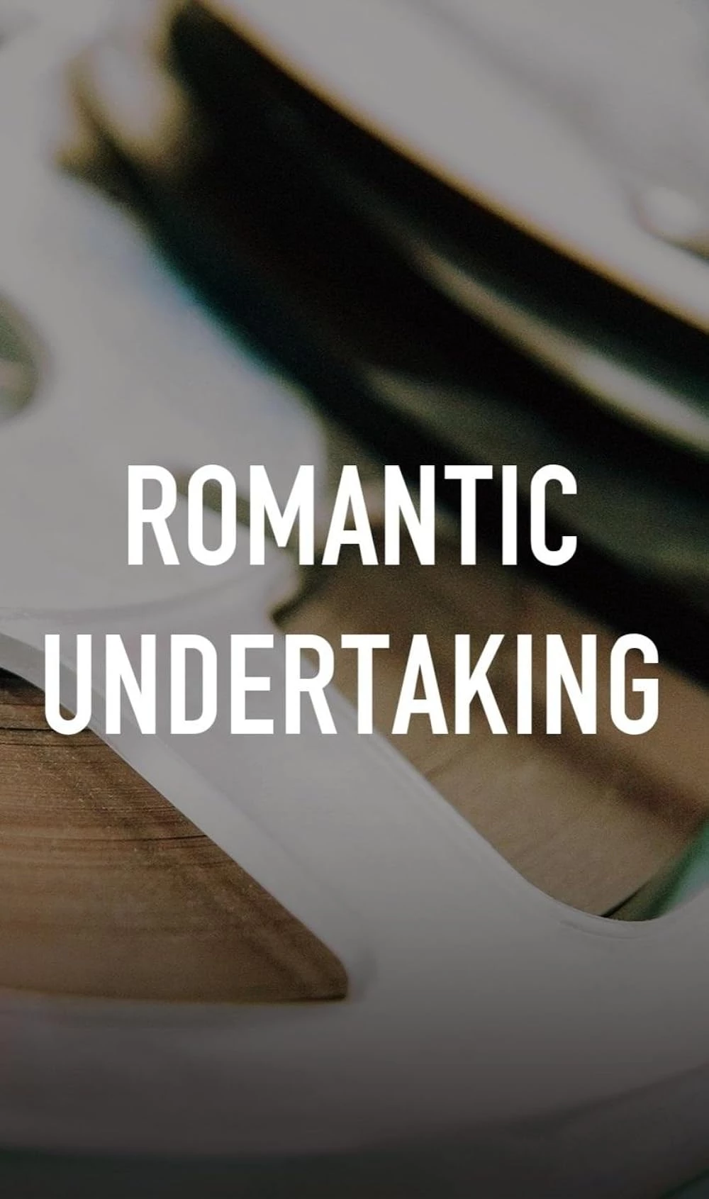    Romantic Undertaking