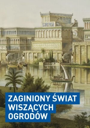     Zaginiony świat wiszących ogrodów