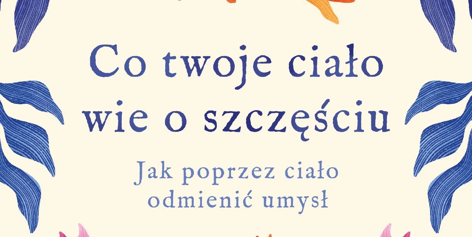 Co Twoje ciało wie o szczęściu - recenzja książki